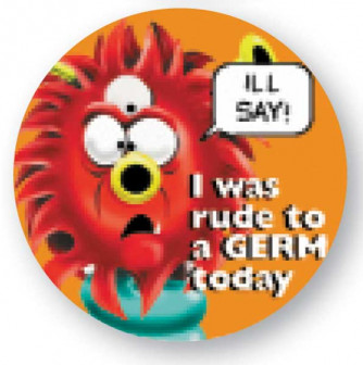 I Was Rude to a Germ Today Button