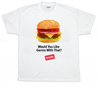 Would You Like Germs With That?  WASH T-Shirt